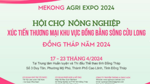 Mekong Agri Expo 2024 - Hội chợ Nông nghiệp & Xúc tiến thương mại khu vực ĐBSCL 