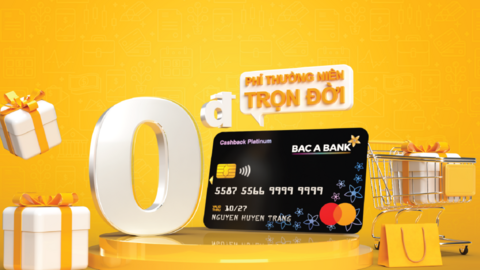 BAC A BANK miễn phí thường niên trọn đời cho chủ thẻ tín dụng