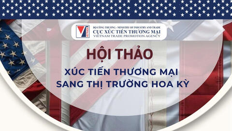 Sắp diễn ra hội thảo hỗ trợ doanh nghiệp Việt chinh phục thị trường Hoa Kỳ